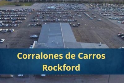 Corralones de Carros en Rockford IL Cerca de Mi