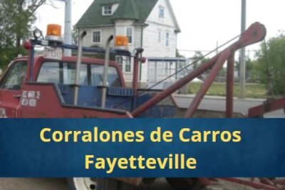 Corralones de Carros en Fayetteville Arkansas Cerca de Mi