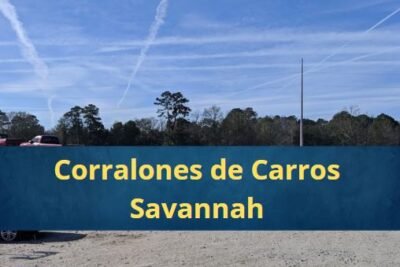 Corralones de Carros en Savannah Georgia Cerca de Mi