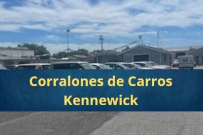 Corralones de Carros en Kennewick Washington Cerca de Mi