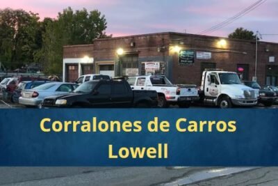 Corralones de Carros en Lowell Massachusetts Cerca de Mi