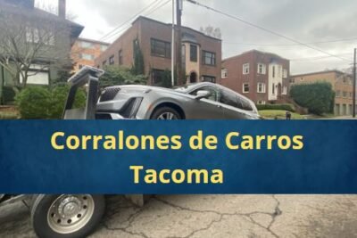 Corralones de Carros en Tacoma Washington Cerca de Mi