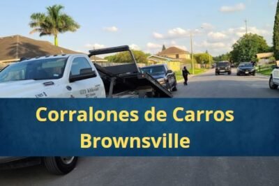 Corralones de Carros en Brownsville Texas Cerca de Mi