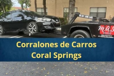 Corralones de Carros en Coral Springs Florida Cerca de Mi