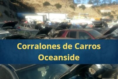 Corralones de Carros en Oceanside California Cerca de Mi