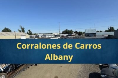 Corralones de Carros en Albany Oregón Cerca de Mi