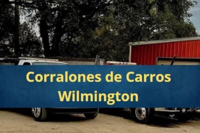 Corralones de Carros en Wilmington Carolina del Norte Cerca de Mi