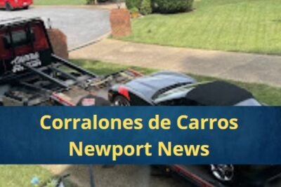 Corralones de Carros en Newport News Virginia Cerca de Mi